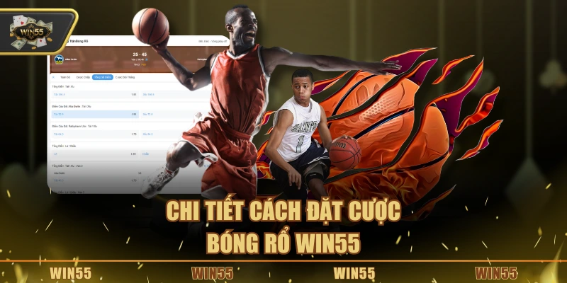Chi tiết cách đặt cược bóng rổ Win55