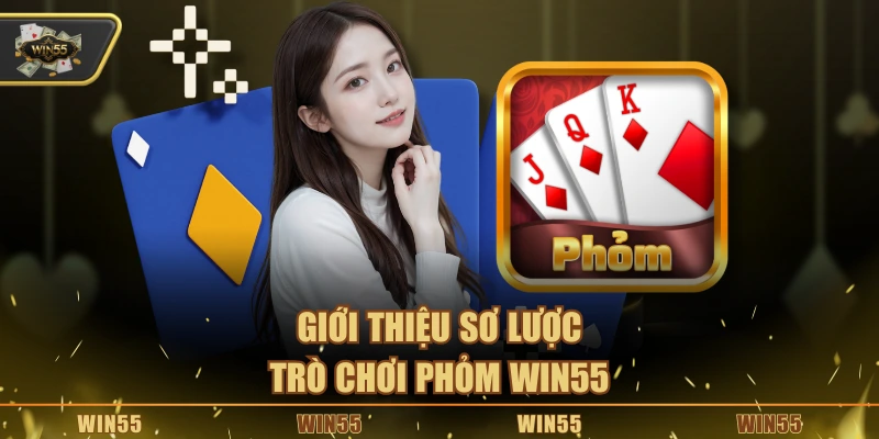 Giới thiệu sơ lược trò chơi Phỏm Win55