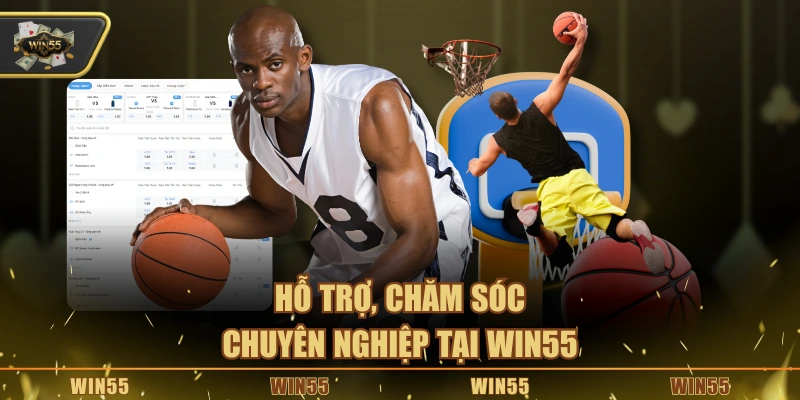 Hỗ trợ, chăm sóc chuyên nghiệp tại Win55