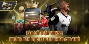 Kèo Cả Trận Win55