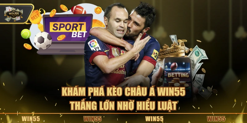 Khám phá kèo châu Á Win55, thắng lớn nhờ hiểu luật