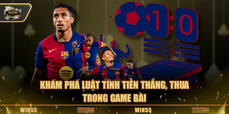 Khám phá luật tính tiền thắng, thua trong game bài