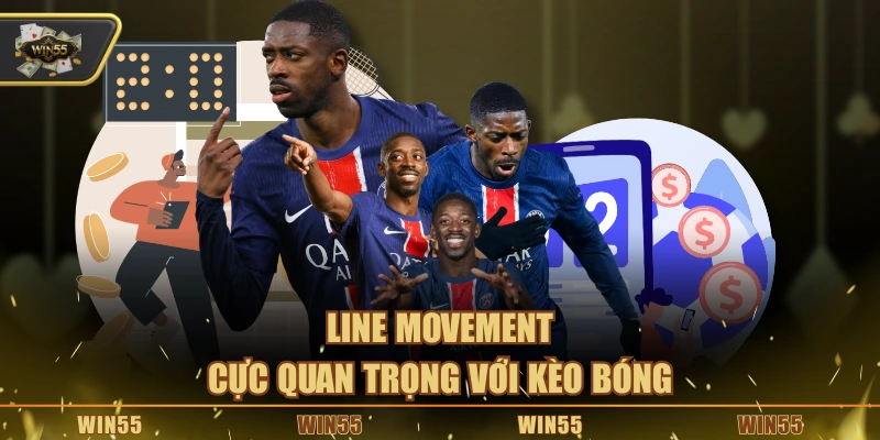 Line movement cực quan trọng với kèo bóng