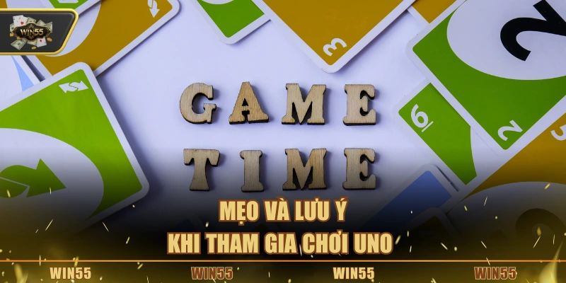 Mẹo và lưu ý khi tham gia chơi Uno 