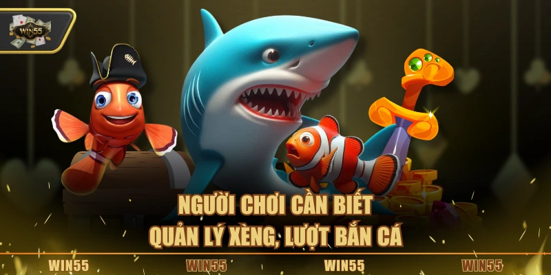 Người chơi cần biết quản lý xèng, lượt bắn cá