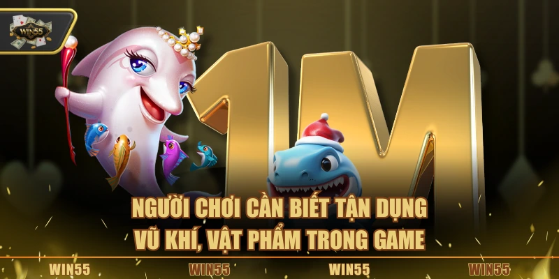 Người chơi cần biết tận dụng vũ khí, vật phẩm trong game