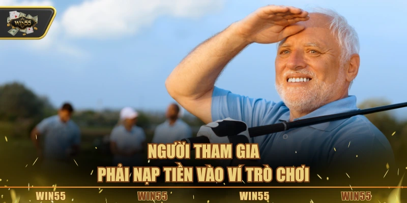 Người tham gia phải nạp tiền vào ví trò chơi