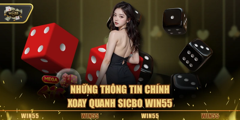 Những thông tin chính xoay quanh Sicbo Win55