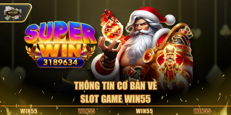 Thông tin cơ bản về slot game Win55