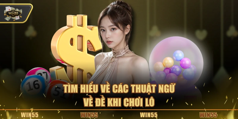 Tìm hiểu về các thuật ngữ về đề khi chơi lô