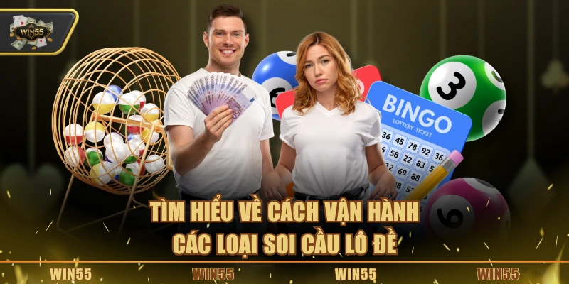 Tìm hiểu về cách vận hành các loại soi cầu lô đề