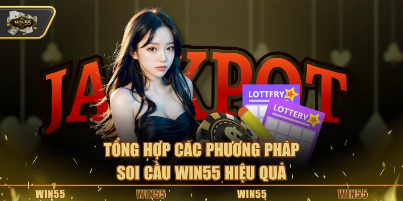 Tổng hợp các phương pháp soi cầu Win55 hiệu quả