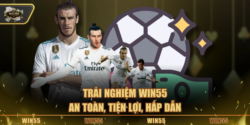 Trải nghiệm Win55 an toàn, tiện lợi, hấp dẫn