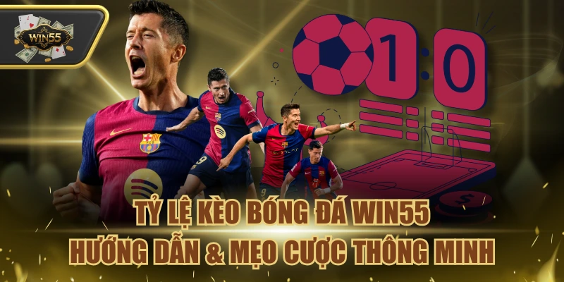 Tỷ Lệ Kèo Bóng Đá Win55